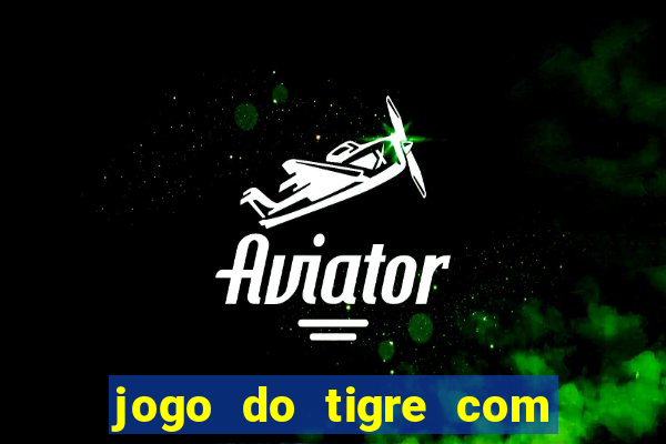 jogo do tigre com 5 reais